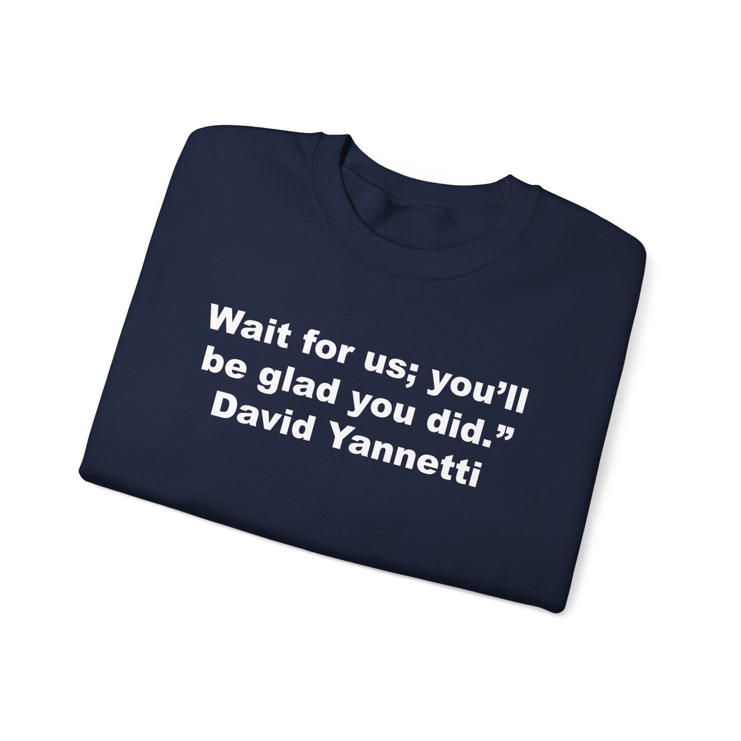Wait for us; Crewneck Sweatshirt
