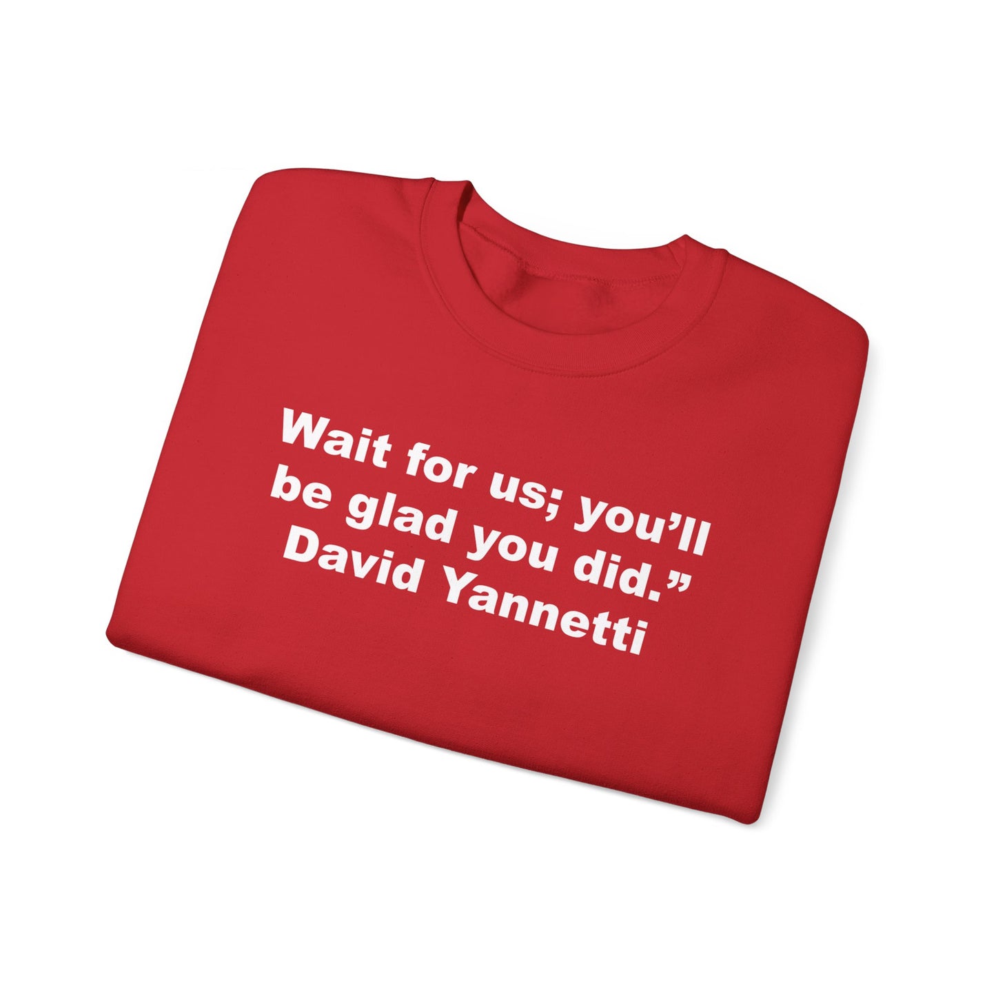 Wait for us; Crewneck Sweatshirt