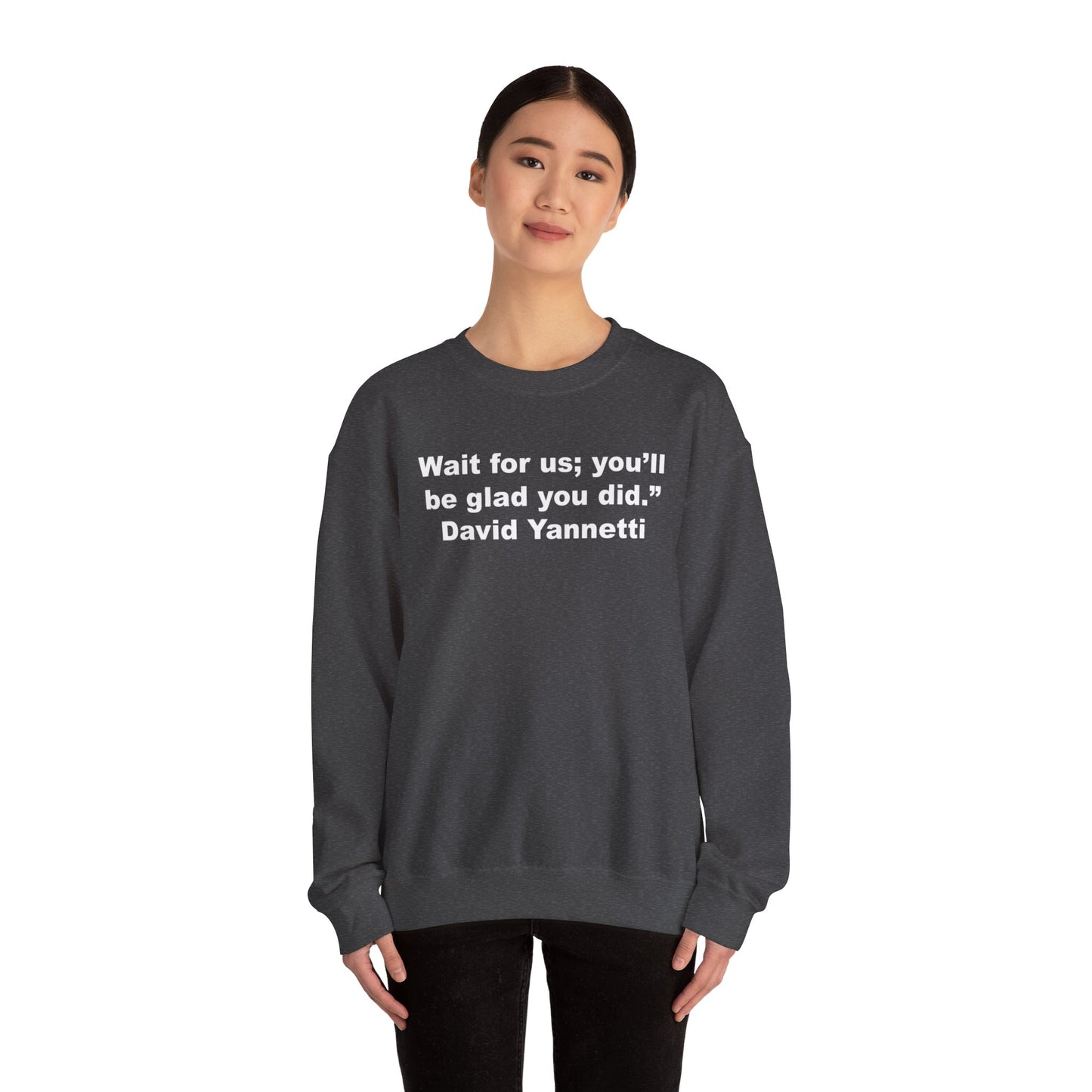 Wait for us; Crewneck Sweatshirt