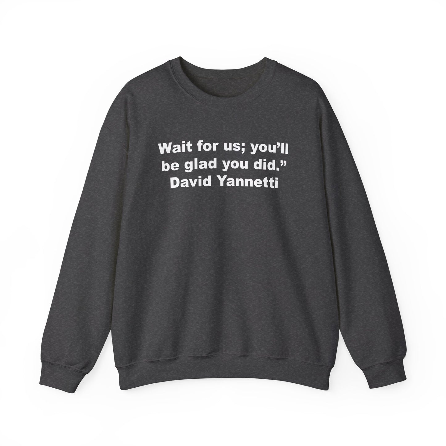Wait for us; Crewneck Sweatshirt