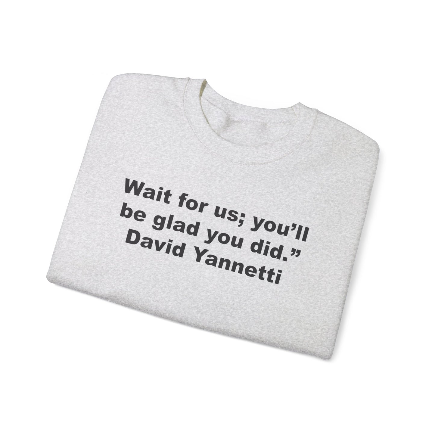 Wait for us; Crewneck Sweatshirt