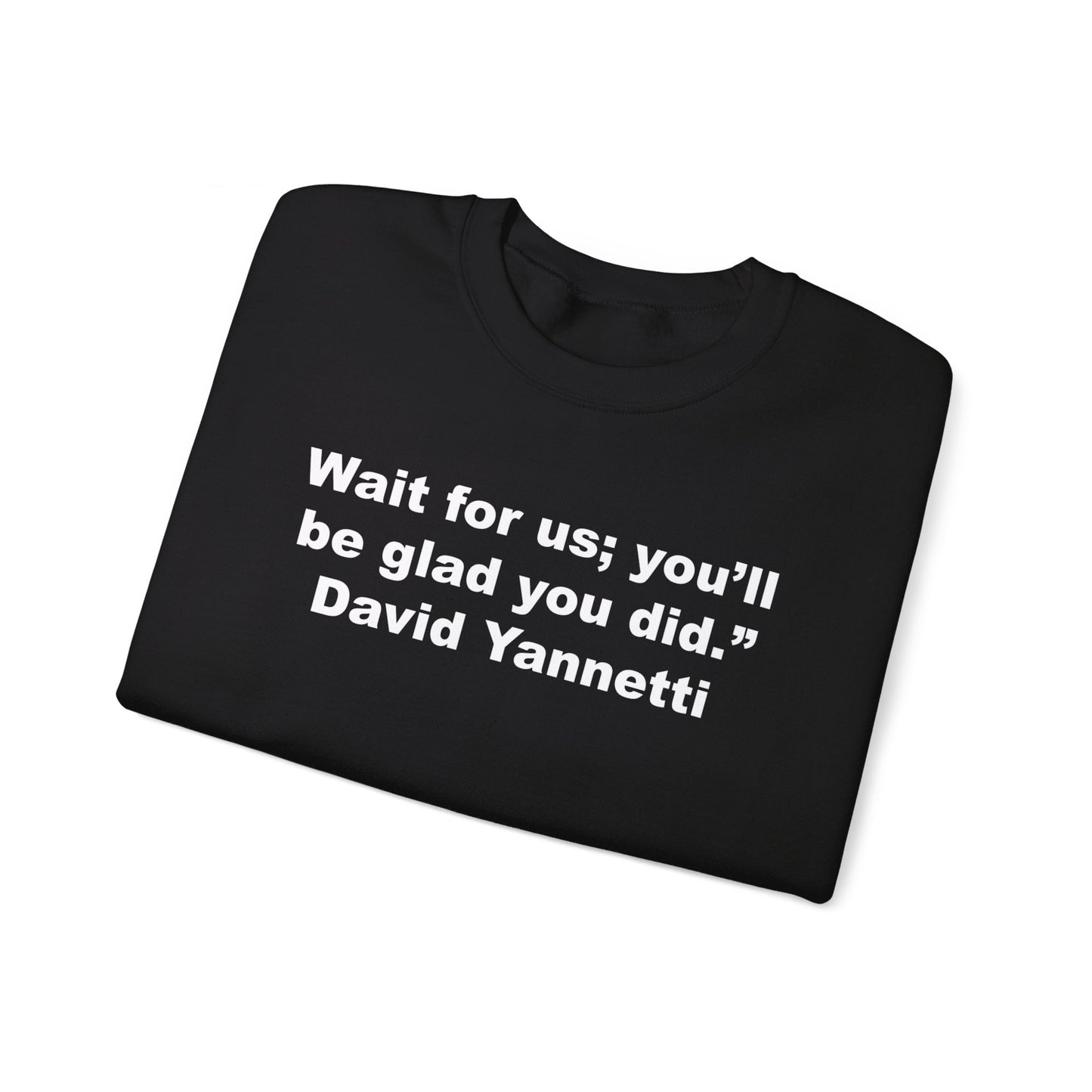 Wait for us; Crewneck Sweatshirt