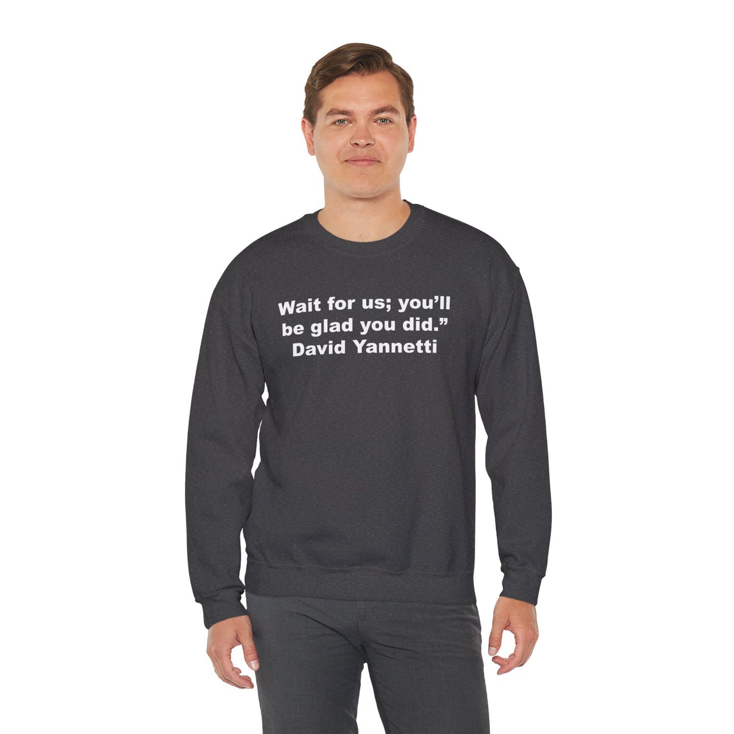 Wait for us; Crewneck Sweatshirt