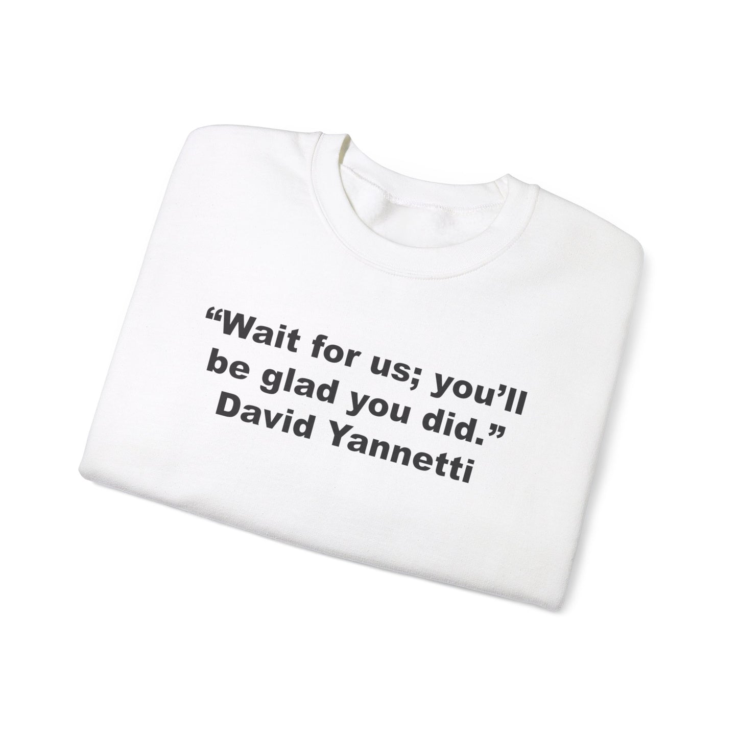 Wait for us; Crewneck Sweatshirt