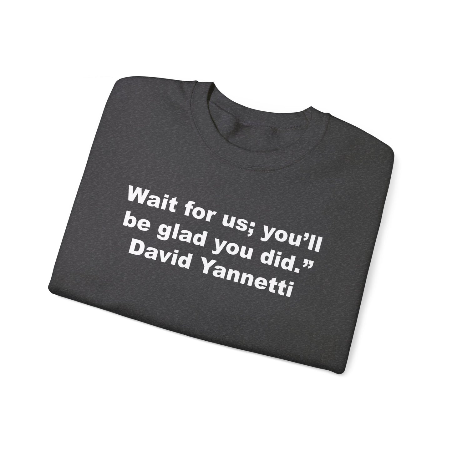 Wait for us; Crewneck Sweatshirt
