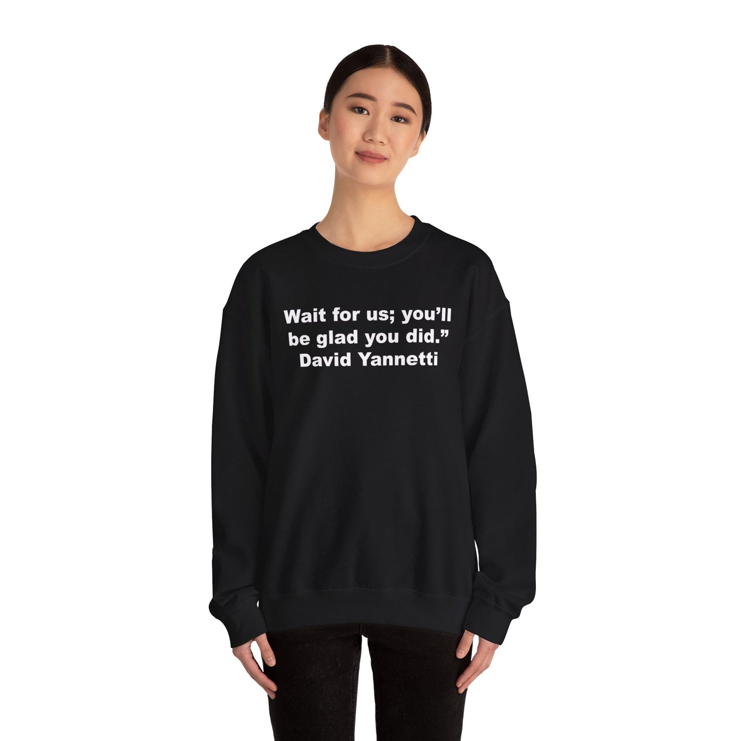 Wait for us; Crewneck Sweatshirt