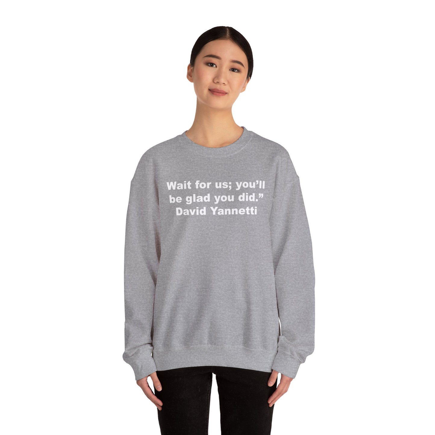 Wait for us; Crewneck Sweatshirt