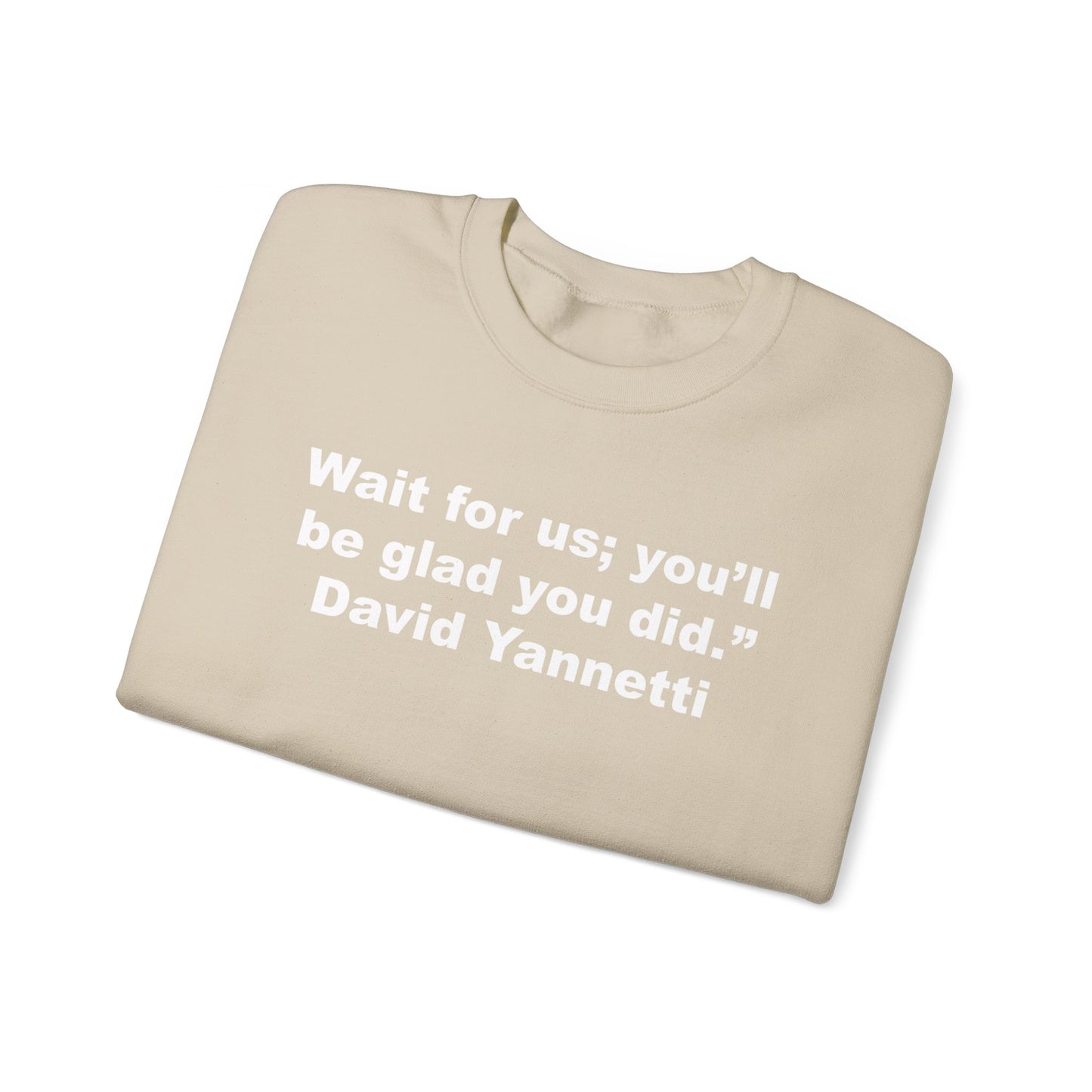 Wait for us; Crewneck Sweatshirt
