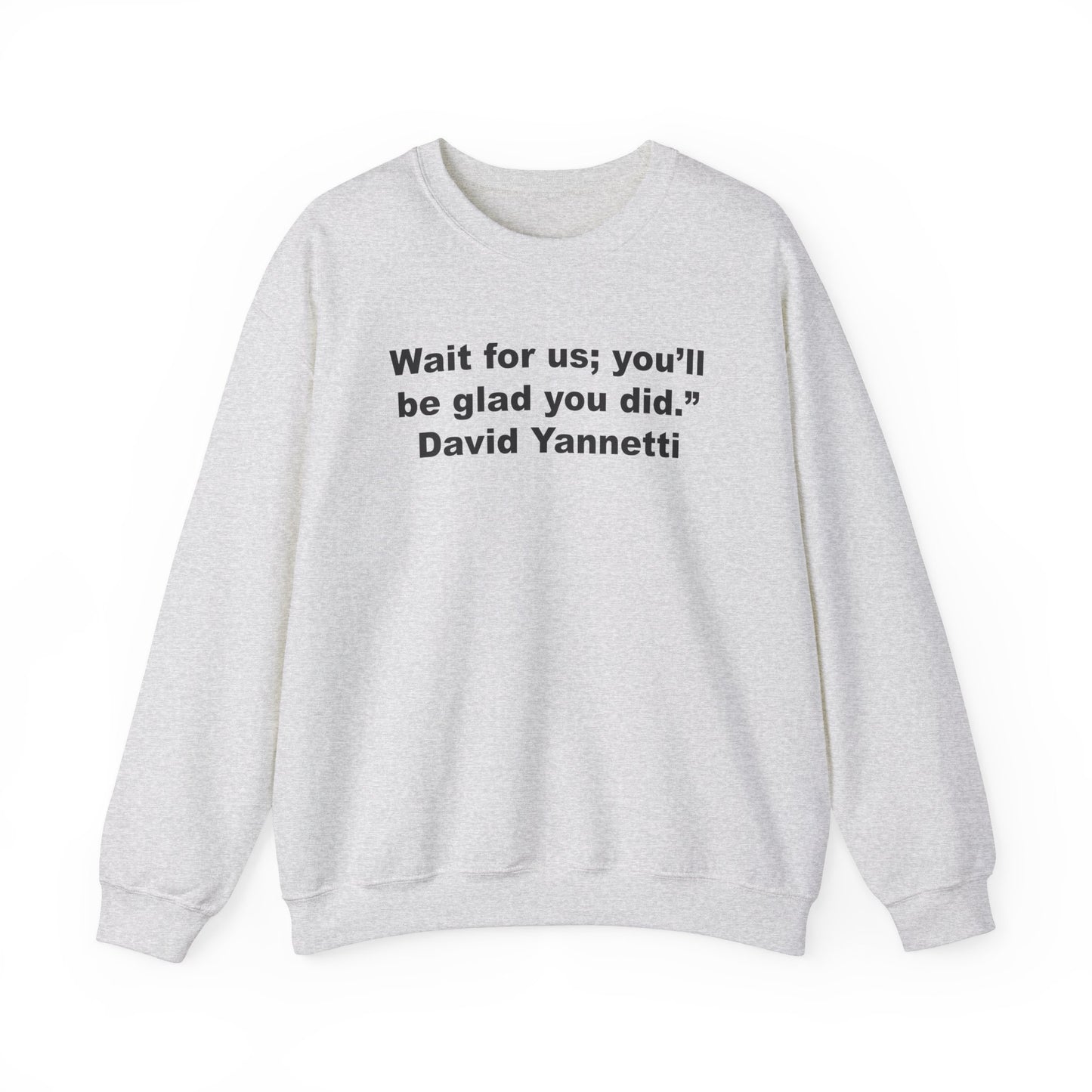 Wait for us; Crewneck Sweatshirt