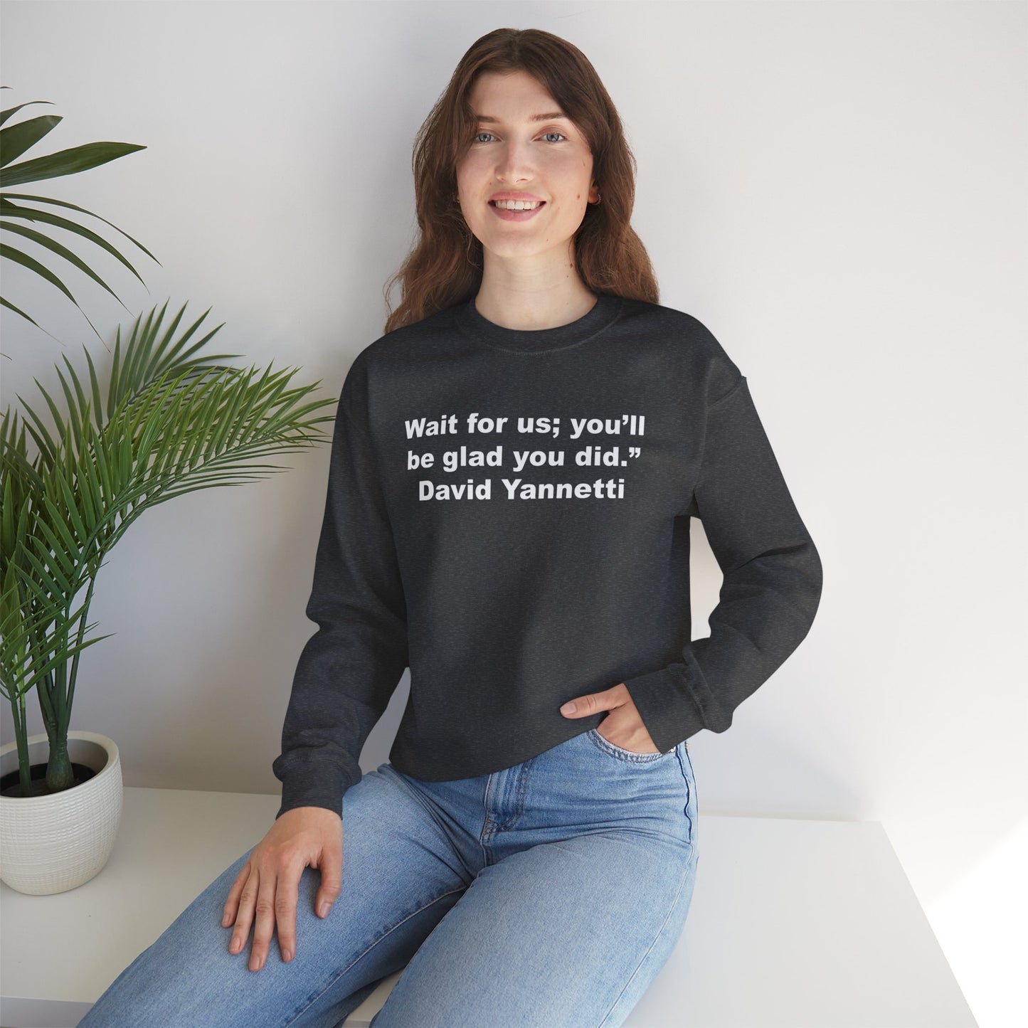 Wait for us; Crewneck Sweatshirt