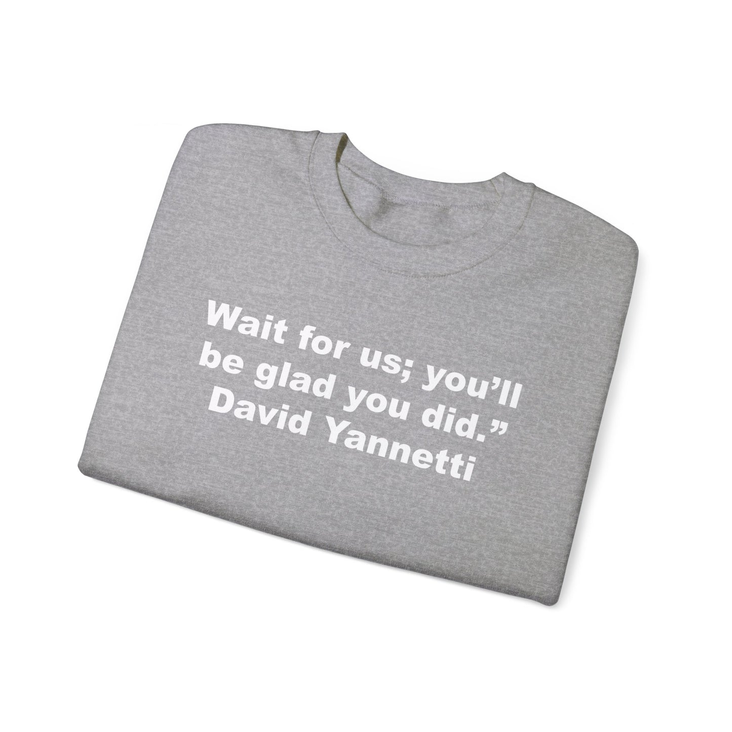 Wait for us; Crewneck Sweatshirt